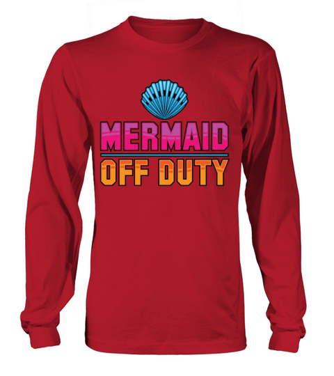 Mermaid Off Duty Funny Gift Idea Women, Girls, Gals Men's Long Sleeve