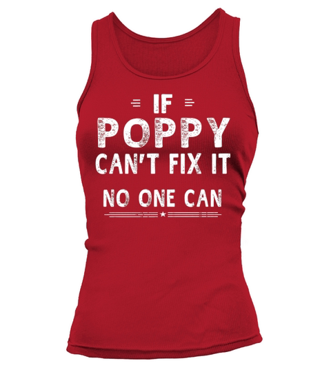 If Poppy Cant Fix It Fathers Day Gifts Grandpa Men T-shirt Tank top Woman