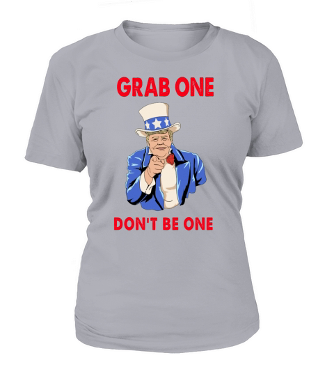Donald Trump Grab one don’t be one T-Shirt Woman