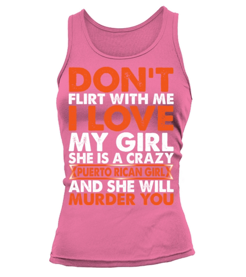 Dont Flirt With Me I Love My Puerto Rican Girl Women's Tank Top