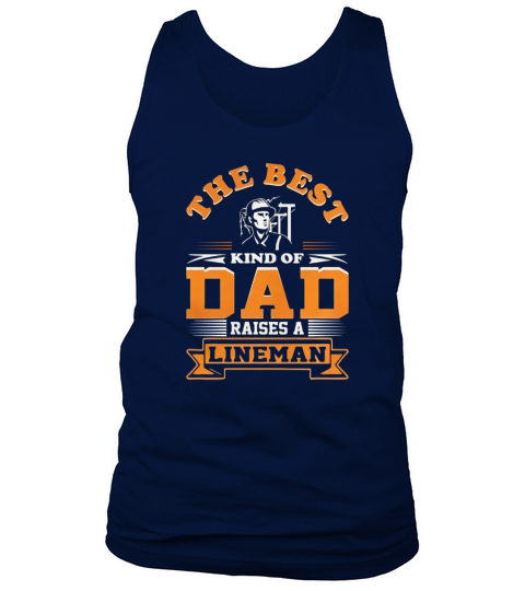 Best Kind Of Dad Raises Lineman Father Day Tshirt Tank Top Unisex