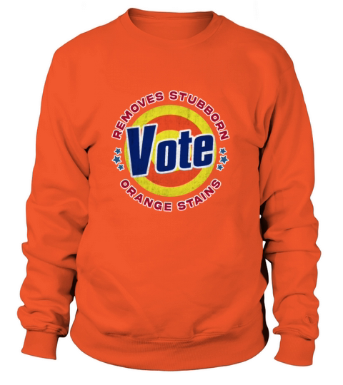 Vote Removes Stubborn Orange Stains Women's Sweatshirt