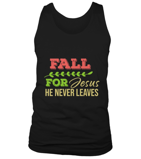 Fall For Jesus He Never Leaves Men's Tank Top