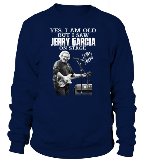 Signature Yes I Am Old But I Saw Jerry Garcia On Stage - 16oz Glass Beer Mug Sweatshirt Unisex