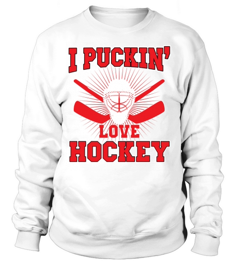 I Pucking Love Hockey Sweatshirt Unisex