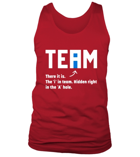 Team There It Iss The I In Team Hidden Right In The A Hole Tank Top Unisex