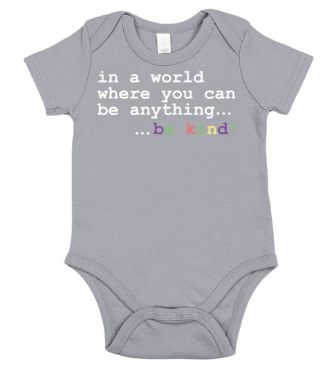 In A World Where You Can Be Anything Be kind Short Sleeve Baby One-Piece