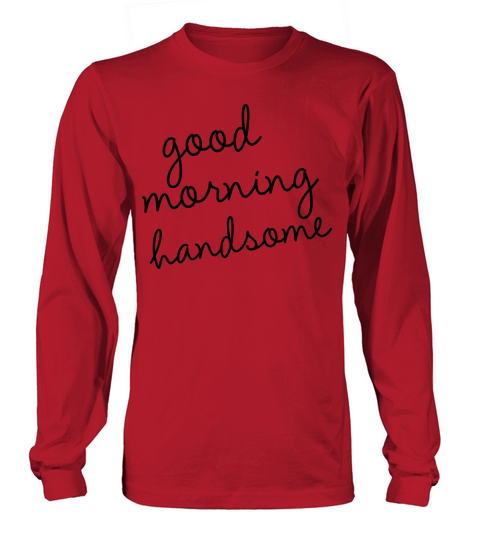 Good Morning Handsome Women's Long Sleeve