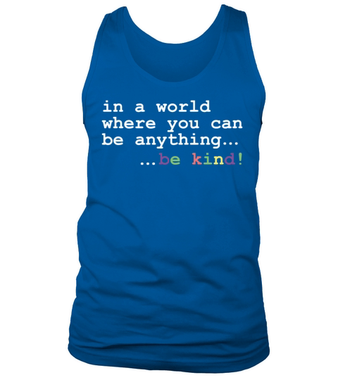 In A World Where You Can Be Anything Be kind Men's Tank Top