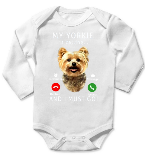 My Yorkie Is Calling And I Must Go Dog Lover Gift Long Sleeve Baby One-Piece
