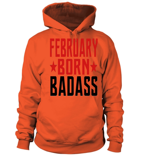 FEBRUARY BORN BADASS BORN IN FEBRUARY Women's Hoodie