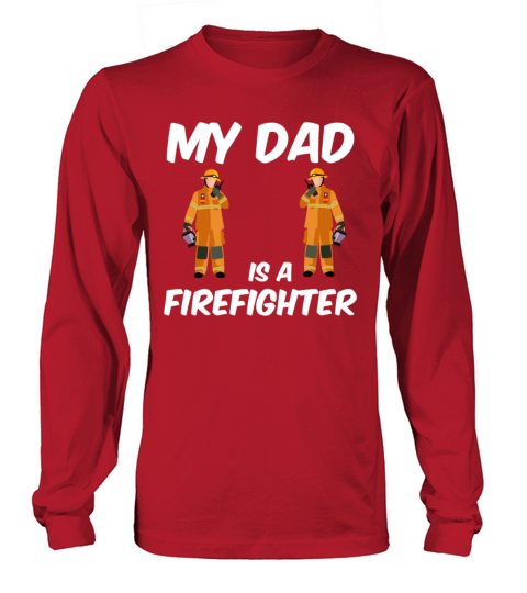 My dad is a firefighter - fire department Women's Long Sleeve