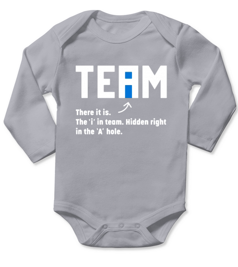Team There It Iss The I In Team Hidden Right In The A Hole Long Sleeve Baby One-Piece