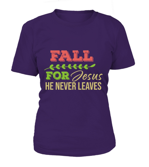 Fall For Jesus He Never Leaves Women's T-Shirt