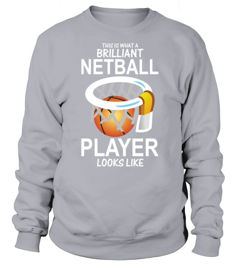 This is what a Brilliant Netball Player looks like Women's Sweatshirt