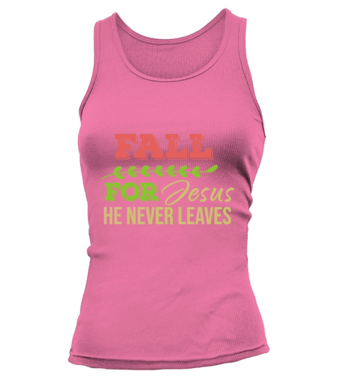 Fall For Jesus He Never Leaves Women's Tank Top