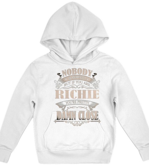 RICHIE Nobody is perfect. But if you are RICHIE youre pretty damn close - RICHIE Tee Shirt, RICHIE shirt, RICHIE Hoodie, RICHIE Family, RICHIE Tee, RICHIE Name Kids Hoodie