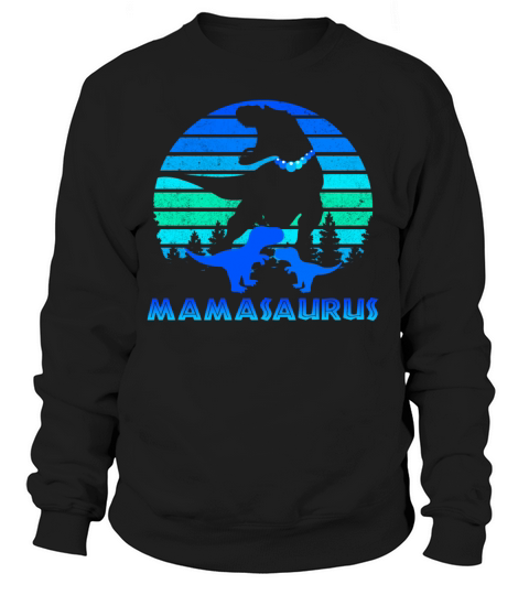 mamasaurus Dinosaur mom mothers day birthday Women's Sweatshirt