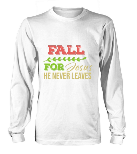 Fall For Jesus He Never Leaves Women's Long Sleeve