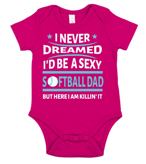 Id Be A Sexy Softball Dad TShirt Short Sleeve Baby One-Piece