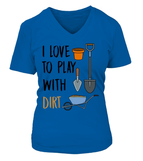 Gardening Design Love To Play With Dirt Gardener Women's V-Neck T-shirt