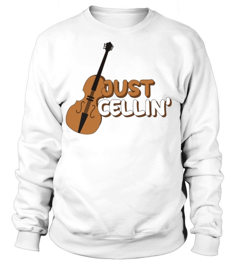 Musician I Cellist I Violoncello I Cello I Just Women's Sweatshirt