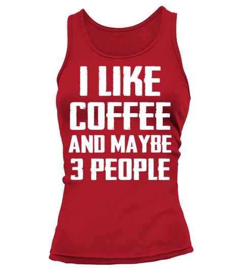 I Like Coffee and Maybe 3 People Women's Tank Top
