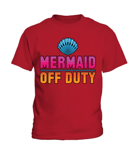 Mermaid Off Duty Funny Gift Idea Women, Girls, Gals Kids T-Shirt