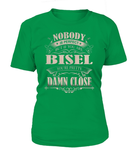 BISEL Nobody is perfect. But if you are BISEL youre pretty damn close - BISEL Tee Shirt, BISEL shirt, BISEL Hoodie, BISEL Family, BISEL Tee, BISEL Name T-Shirt Woman