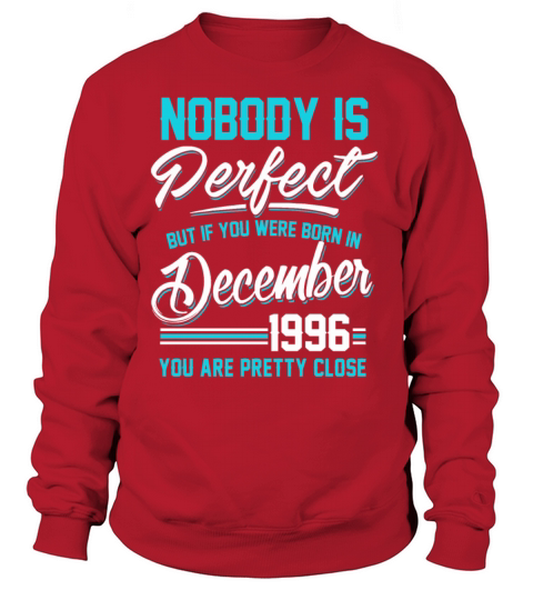 December 1996 You are pretty close perfect Women's Sweatshirt