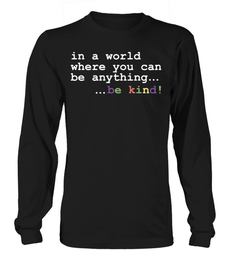 In A World Where You Can Be Anything Be kind Women's Long Sleeve