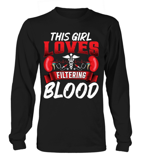 This Girl Loves Filtering Blood Funny Dialysis Long sleeved Unisex