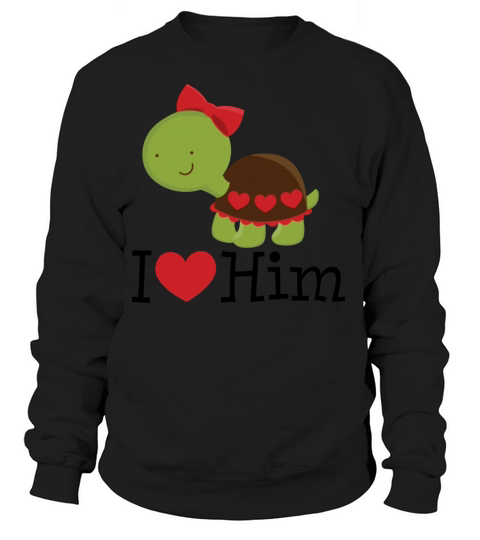 I Love Him Turtle Dating Gift Women's Sweatshirt