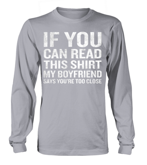 If You Can Read This My Boyfriend Says Too Close Men's Long Sleeve