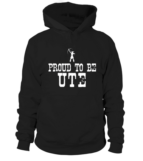 Proud To Be Ute T Shirt - Native American Pride Tee Hoodie Unisex