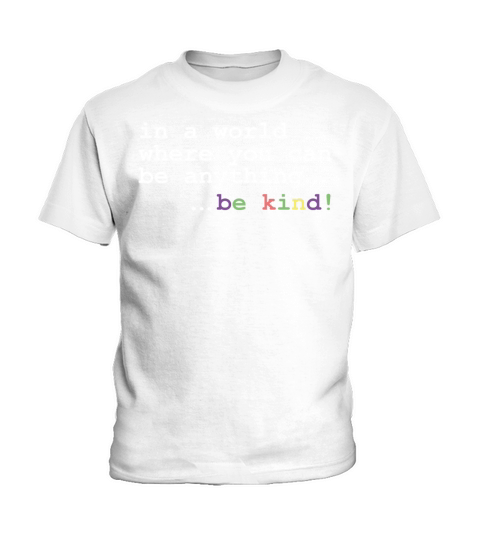 In A World Where You Can Be Anything Be kind Kids T-Shirt