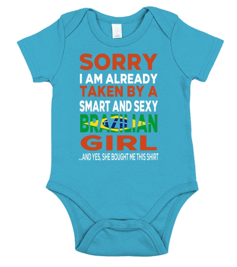Sorry I Am Already Taken By A SMART AND SEXY Brazilian GIRL Short Sleeve Baby One-Piece