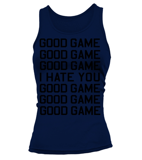 Good Game I Hate You Women's Tank Top