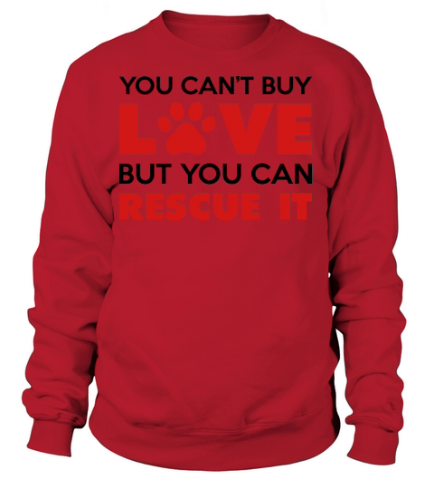 You Cant Buy Love But You Can Rescue It Women's Sweatshirt