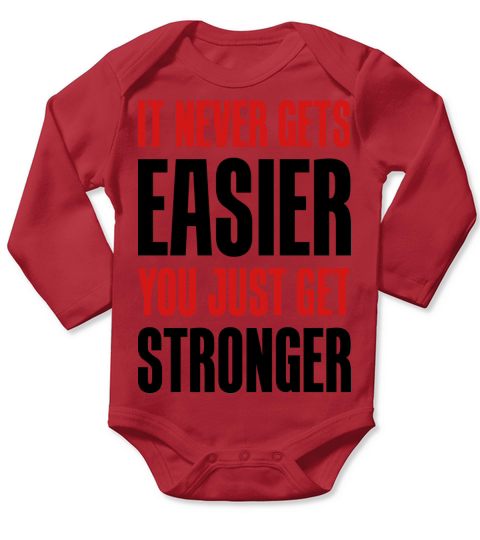 it never gets easier - You just get stronger Long Sleeve Baby One-Piece