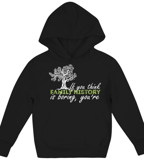 Genealogy - If you think family history is boring Kids Hoodie