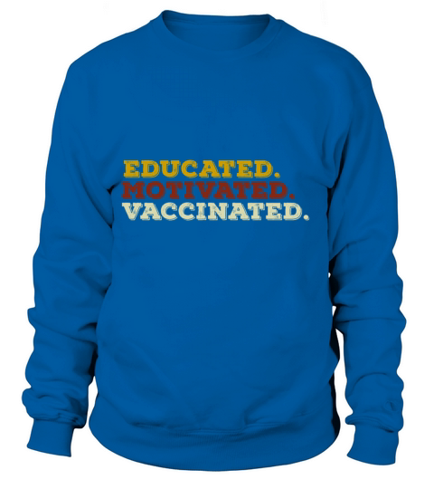 Educated Motivated Vaccinated Women's Sweatshirt