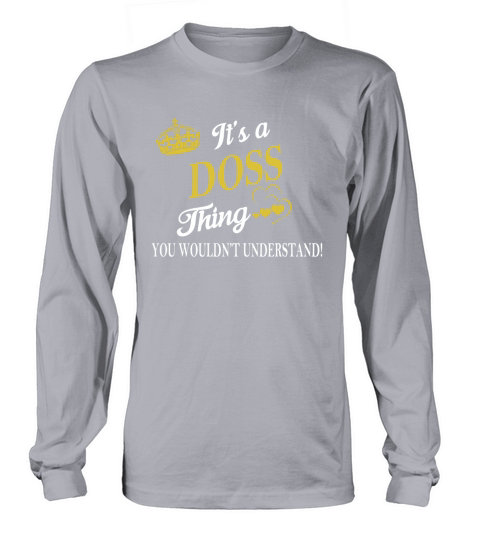 DOSS Shirts - Its a DOSS Thing You Wouldnt Understand Name Shirts Long sleeved Unisex