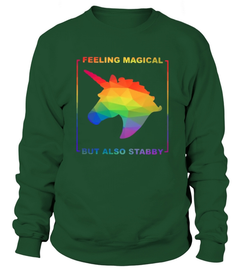 LGBT Unicorn Feeling Magical But Also Stabby Sweatshirt Unisex