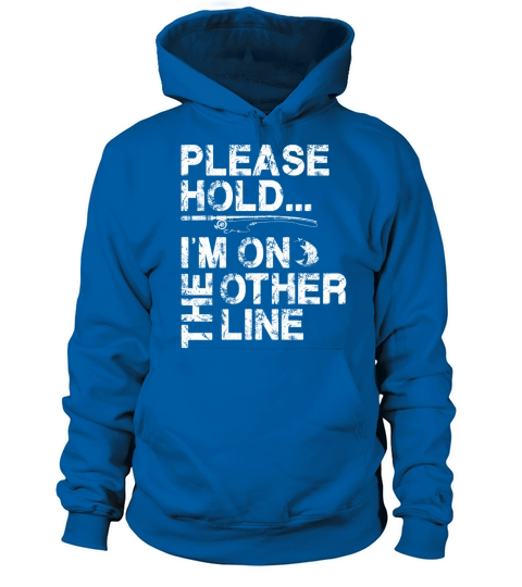Please Hold Im on the Other Line - Funny Fishing Men's Hoodie