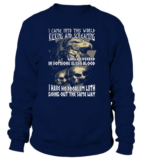 I CAME INTO THIS WORLD KICKING AND SCREAMING - Shirt Sweatshirt Unisex