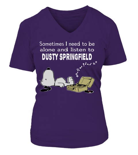 Sometimes I need to be alone and listen to Dusty Springfield V-neck T-Shirt Woman