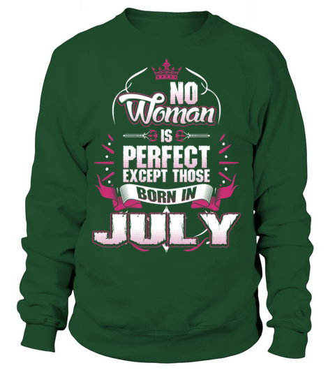No Woman Is Perfect Born In July Women's Sweatshirt