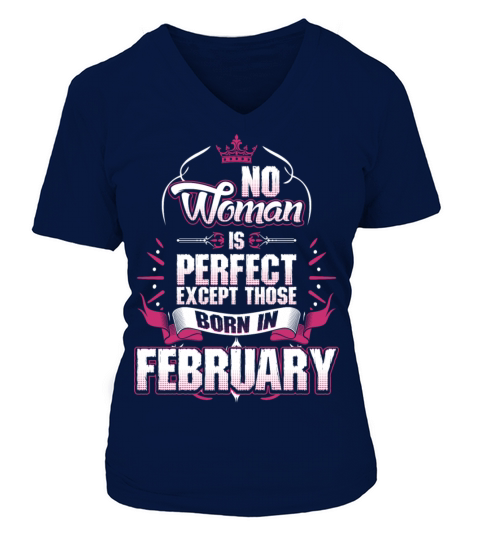 No Woman Is Perfect Born In February Women's V-Neck T-shirt