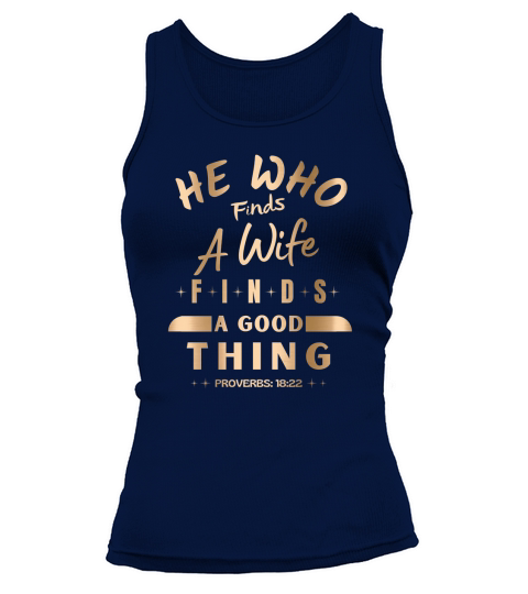 He Who Finds A Wife Finds A Good Thing Proverbs 18 22 Tank top Woman